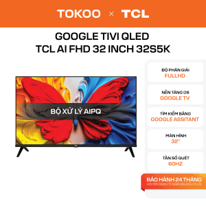 Google Tivi QLED TCL AI FHD 32 inch 32S5K