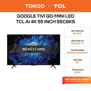 Google Tivi QD-Mini LED TCL AI 4K 55 inch 55C6KS
