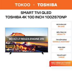 Smart Tivi QLED Toshiba 4K 100 inch 100Z670NP