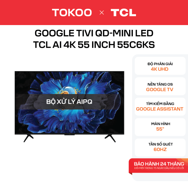 Google Tivi QD-Mini LED TCL AI 4K 55 inch 55C6KS