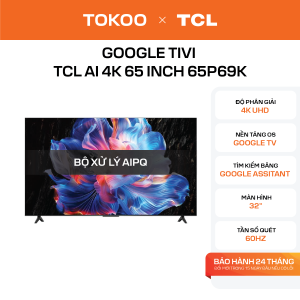 Google Tivi TCL AI 4K 65 inch 65P69K
