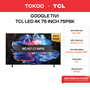 Google Tivi TCL 4K 75 inch 75P6K