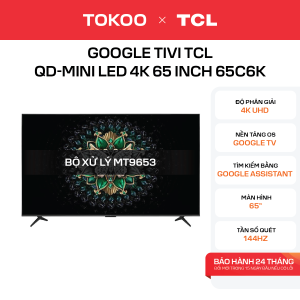 Google Tivi TCL QD-Mini LED 4K 65 Inch 65C6K